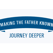 Making the Father Known - Journey Deeper
